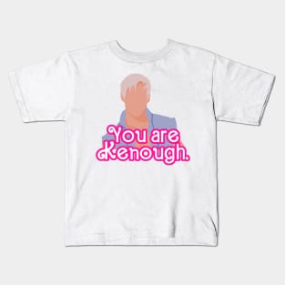 You are Kenough! -Ken Kids T-Shirt